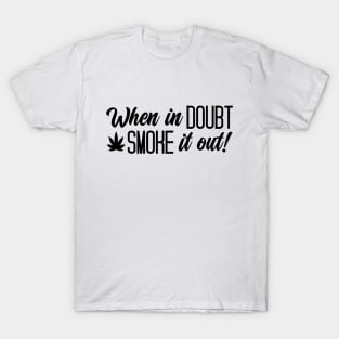 When In Doubt Smoke It Out T-Shirt